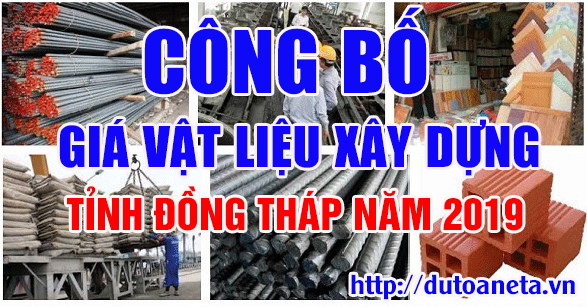 Tổng hợp các công bố giá vật liệu xây dụng tỉnh Đồng Tháp năm 2019